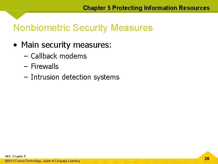 Chapter 5 Protecting Information Resources Nonbiometric Security Measures • Main security measures: – Callback