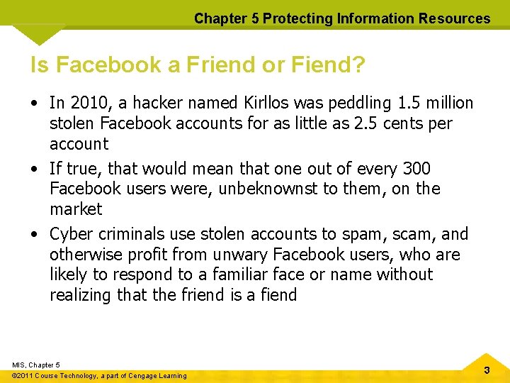 Chapter 5 Protecting Information Resources Is Facebook a Friend or Fiend? • In 2010,