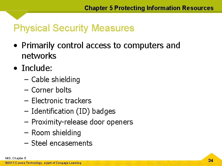 Chapter 5 Protecting Information Resources Physical Security Measures • Primarily control access to computers