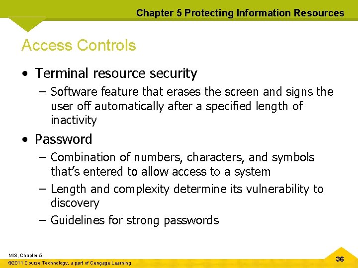 Chapter 5 Protecting Information Resources Access Controls • Terminal resource security – Software feature