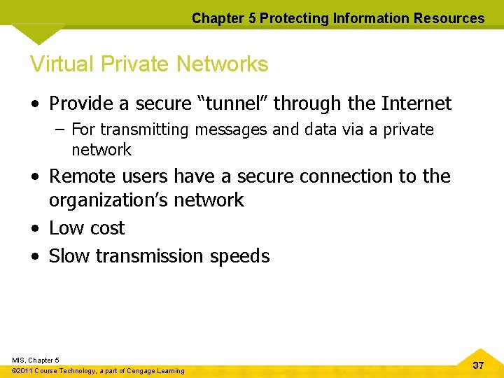 Chapter 5 Protecting Information Resources Virtual Private Networks • Provide a secure “tunnel” through