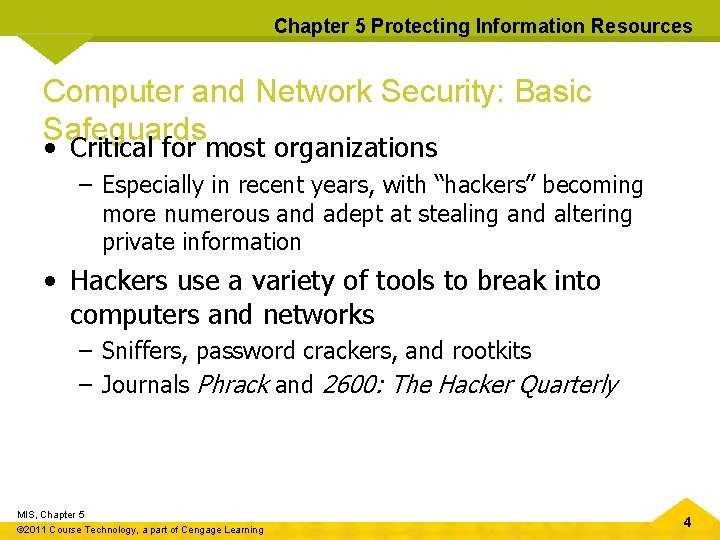 Chapter 5 Protecting Information Resources Computer and Network Security: Basic Safeguards • Critical for