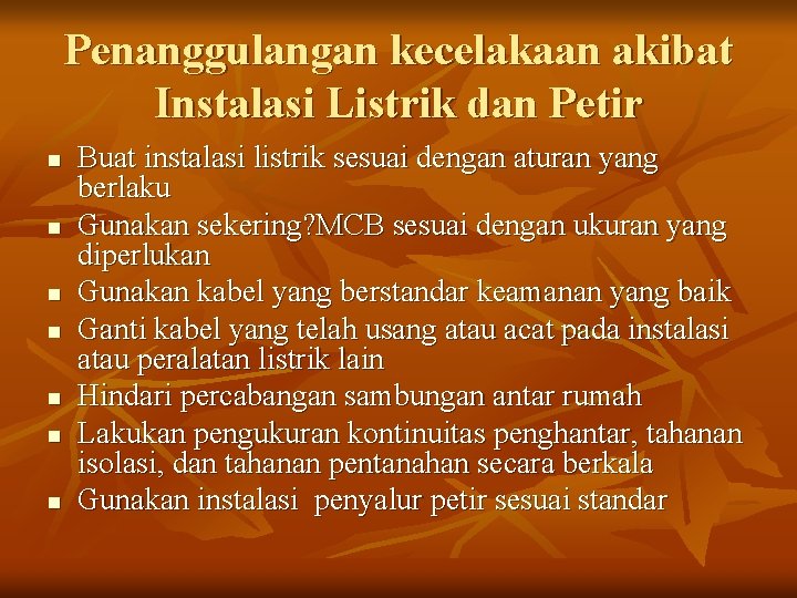 Penanggulangan kecelakaan akibat Instalasi Listrik dan Petir n n n n Buat instalasi listrik