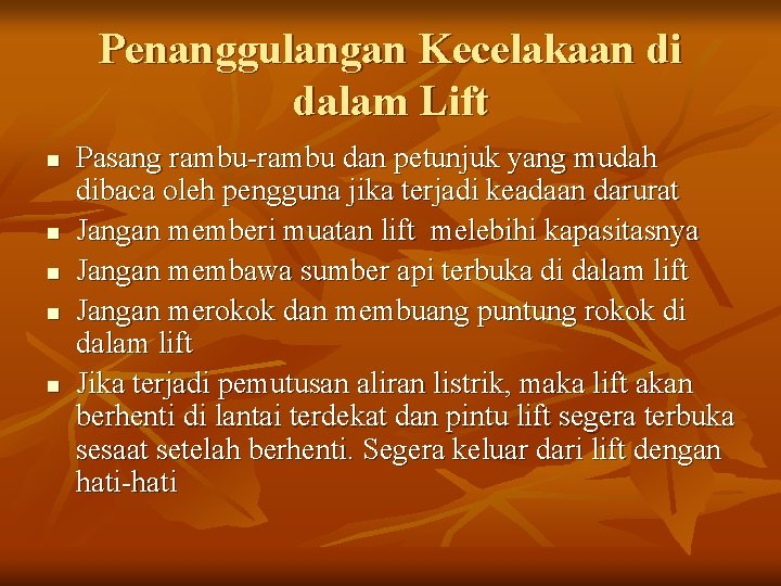 Penanggulangan Kecelakaan di dalam Lift n n n Pasang rambu-rambu dan petunjuk yang mudah
