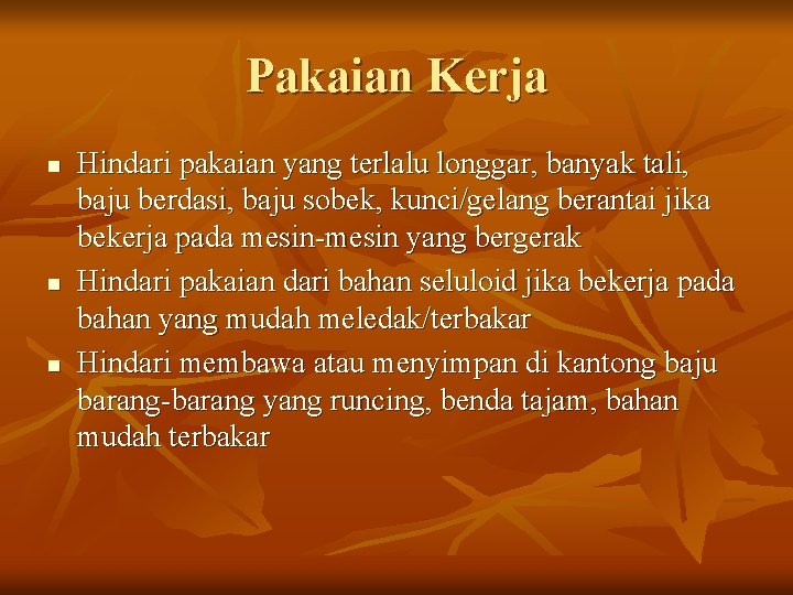 Pakaian Kerja n n n Hindari pakaian yang terlalu longgar, banyak tali, baju berdasi,