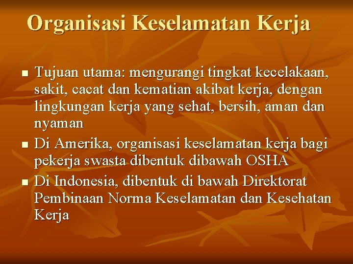 Organisasi Keselamatan Kerja n n n Tujuan utama: mengurangi tingkat kecelakaan, sakit, cacat dan