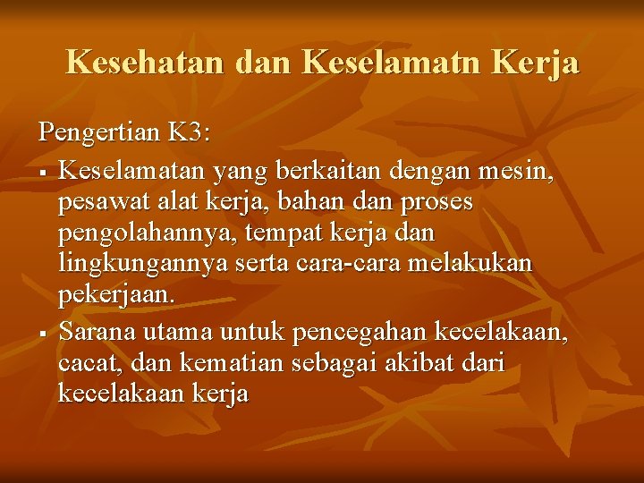 Kesehatan dan Keselamatn Kerja Pengertian K 3: § Keselamatan yang berkaitan dengan mesin, pesawat