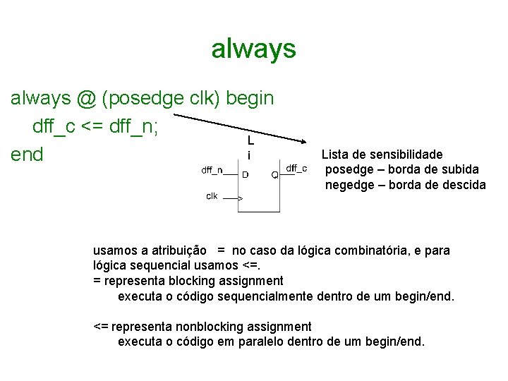 always @ (posedge clk) begin dff_c <= dff_n; L i end s t a