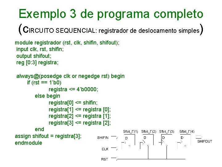 Exemplo 3 de programa completo (c. IRCUITO SEQUENCIAL: registrador de deslocamento simples) module registrador