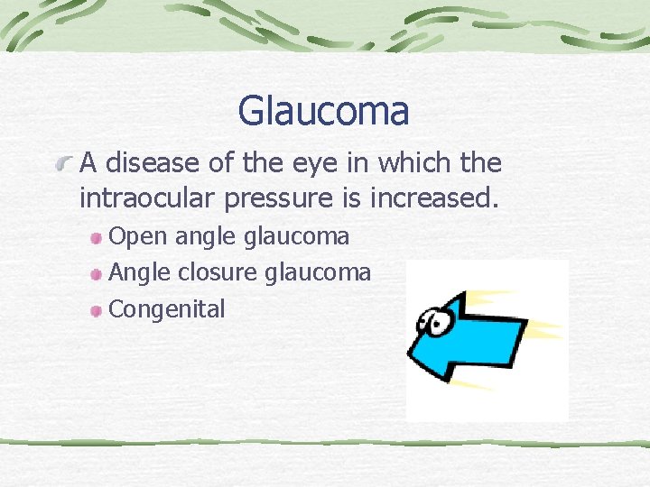 Glaucoma A disease of the eye in which the intraocular pressure is increased. Open