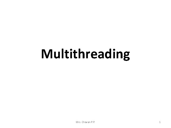 Multithreading Mrs. Chavan P. P. 1 