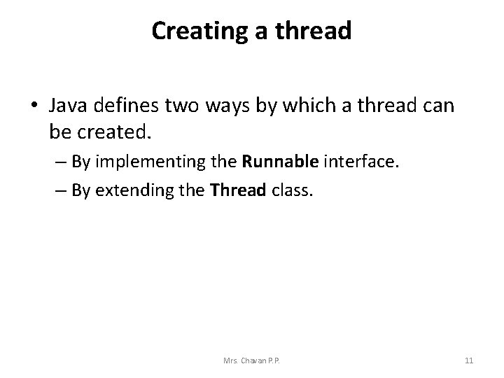 Creating a thread • Java defines two ways by which a thread can be