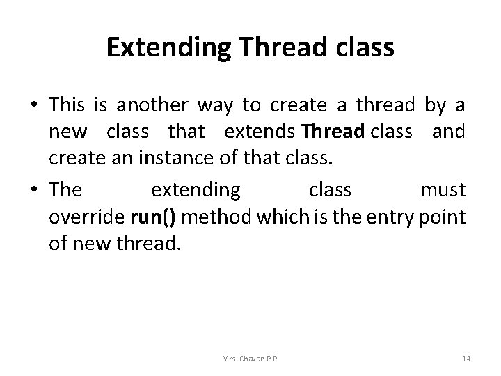 Extending Thread class • This is another way to create a thread by a