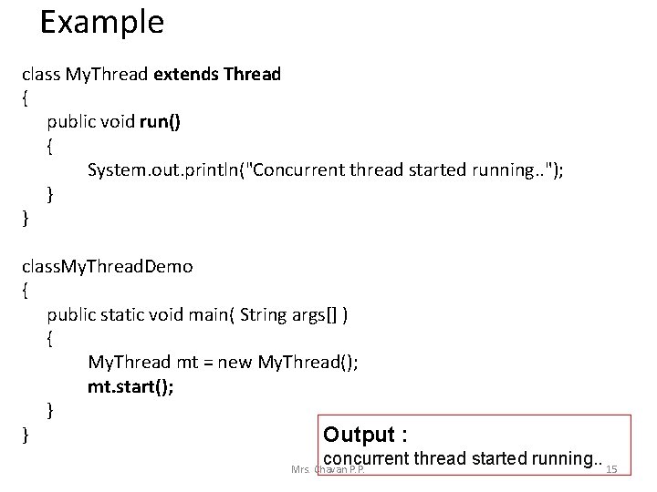 Example class My. Thread extends Thread { public void run() { System. out. println("Concurrent