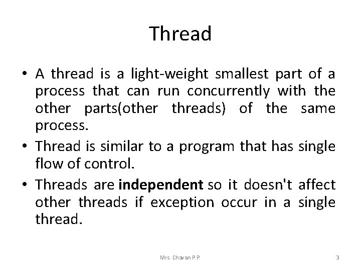 Thread • A thread is a light-weight smallest part of a process that can