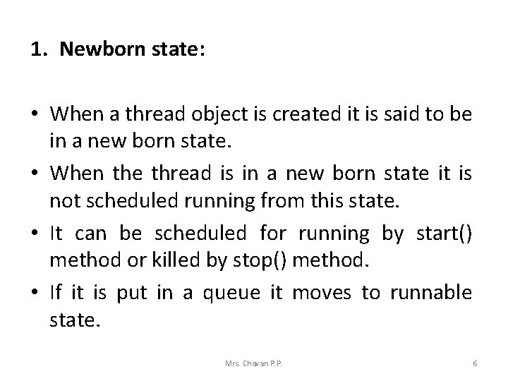 1. Newborn state: • When a thread object is created it is said to