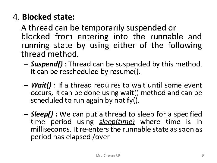 4. Blocked state: A thread can be temporarily suspended or blocked from entering into