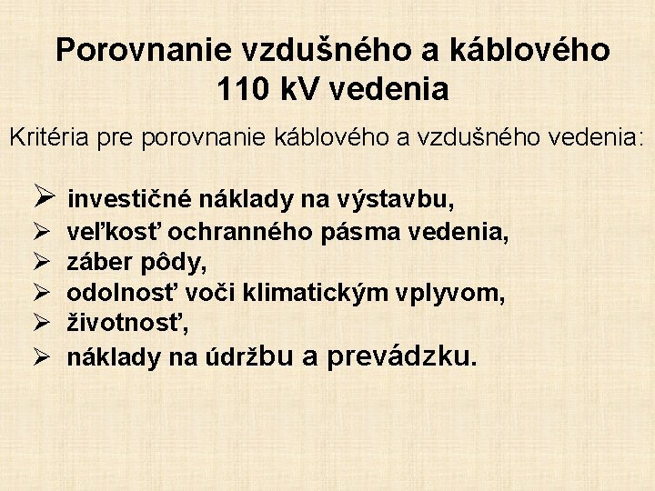 Porovnanie vzdušného a káblového 110 k. V vedenia Kritéria pre porovnanie káblového a vzdušného Porovnanie vzdušného a káblového 110 k. V vedenia Kritéria pre porovnanie káblového a vzdušného