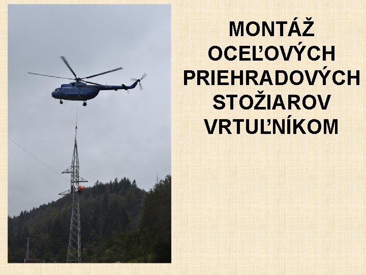 MONTÁŽ OCEĽOVÝCH PRIEHRADOVÝCH STOŽIAROV VRTUĽNÍKOM 