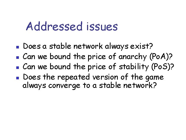 Addressed issues n n Does a stable network always exist? Can we bound the