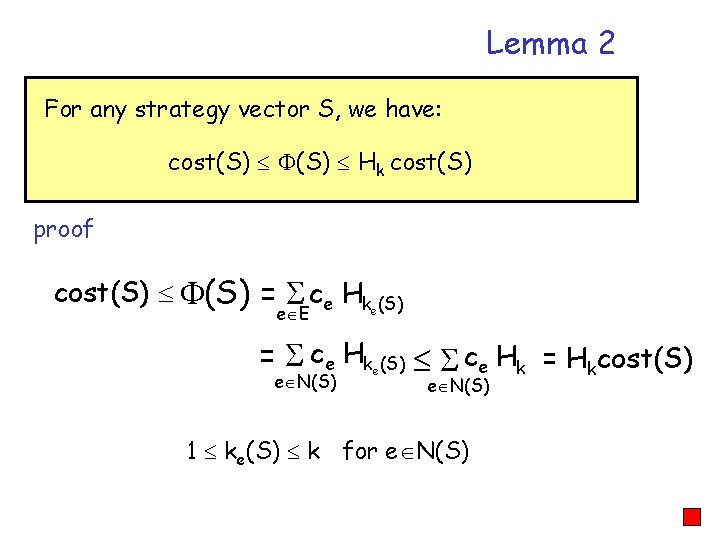 Lemma 2 For any strategy vector S, we have: cost(S) Hk cost(S) proof cost(S)