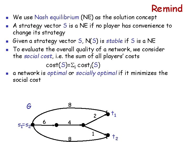 Remind n n We use Nash equilibrium (NE) as the solution concept A strategy