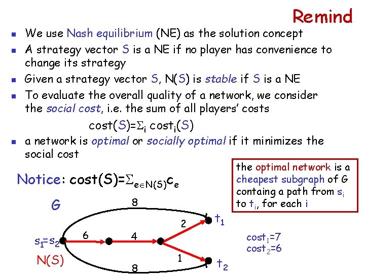 Remind n n We use Nash equilibrium (NE) as the solution concept A strategy