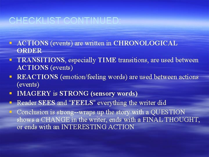 CHECKLIST CONTINUED: § ACTIONS (events) are written in CHRONOLOGICAL ORDER § TRANSITIONS, especially TIME