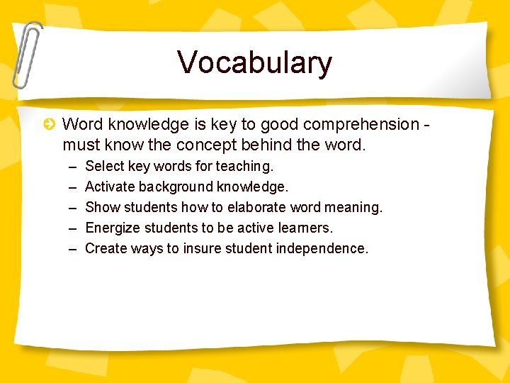 Vocabulary Word knowledge is key to good comprehension must know the concept behind the