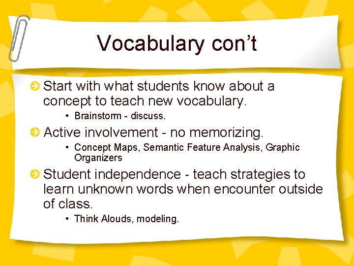 Vocabulary con’t Start with what students know about a concept to teach new vocabulary.