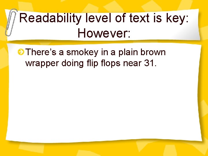 Readability level of text is key: However: There’s a smokey in a plain brown