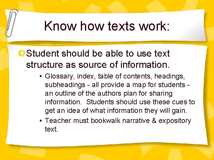 Know how texts work: Student should be able to use text structure as source