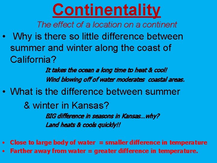 Continentality The effect of a location on a continent • Why is there so