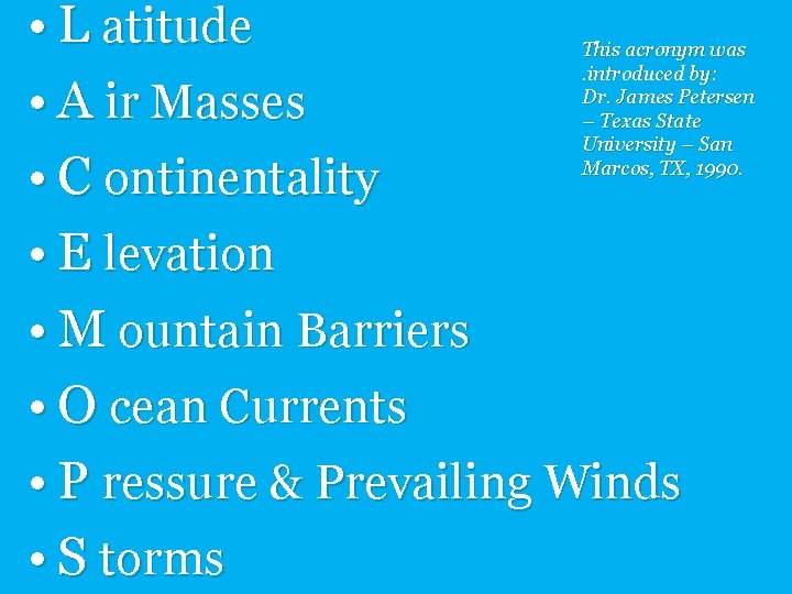  • L atitude • A ir Masses • C ontinentality • E levation