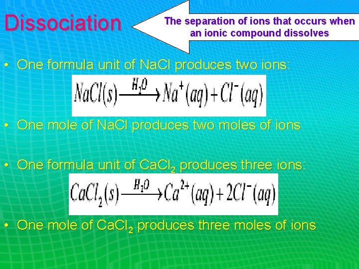 Dissociation The separation of ions that occurs when an ionic compound dissolves • One