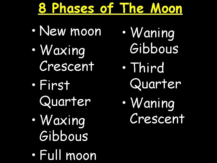 8 Phases of The Moon • New moon • Waxing Crescent • First Quarter