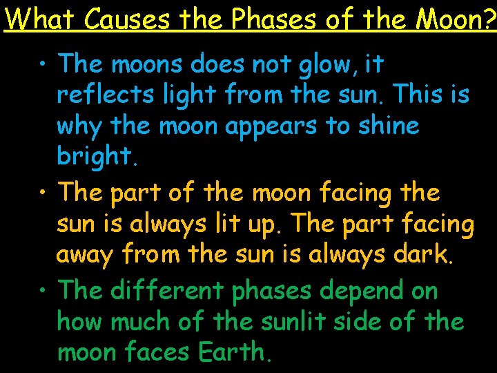What Causes the Phases of the Moon? • The moons does not glow, it