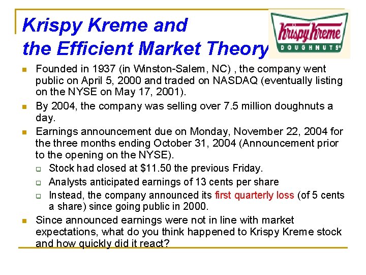 Krispy Kreme and the Efficient Market Theory n n Founded in 1937 (in Winston-Salem,