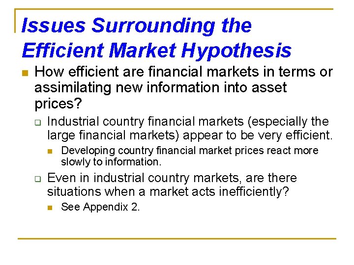 Issues Surrounding the Efficient Market Hypothesis n How efficient are financial markets in terms