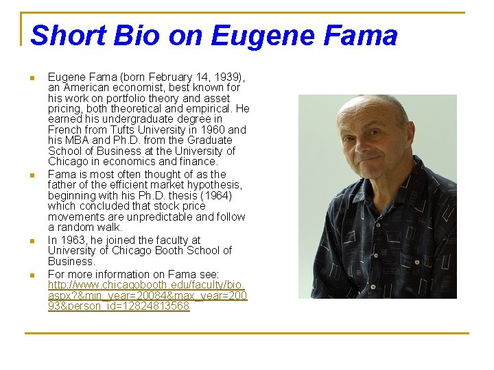 Short Bio on Eugene Fama n n Eugene Fama (born February 14, 1939), an Short Bio on Eugene Fama n n Eugene Fama (born February 14, 1939), an