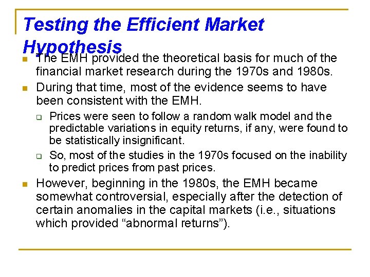 Testing the Efficient Market Hypothesis n The EMH provided theoretical basis for much of