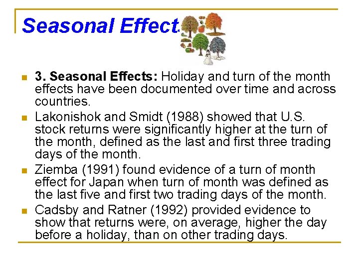 Seasonal Effects n n 3. Seasonal Effects: Holiday and turn of the month effects