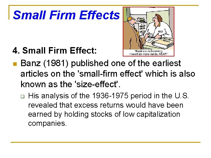 Small Firm Effects 4. Small Firm Effect: n Banz (1981) published one of the