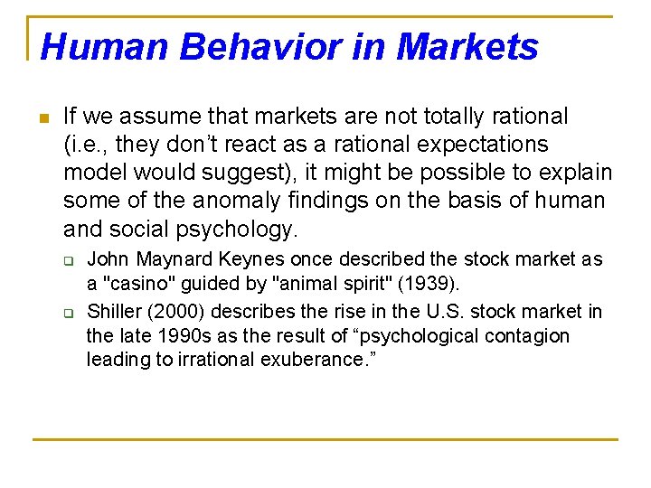 Human Behavior in Markets n If we assume that markets are not totally rational