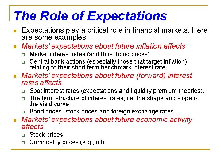 The Role of Expectations n n Expectations play a critical role in financial markets.