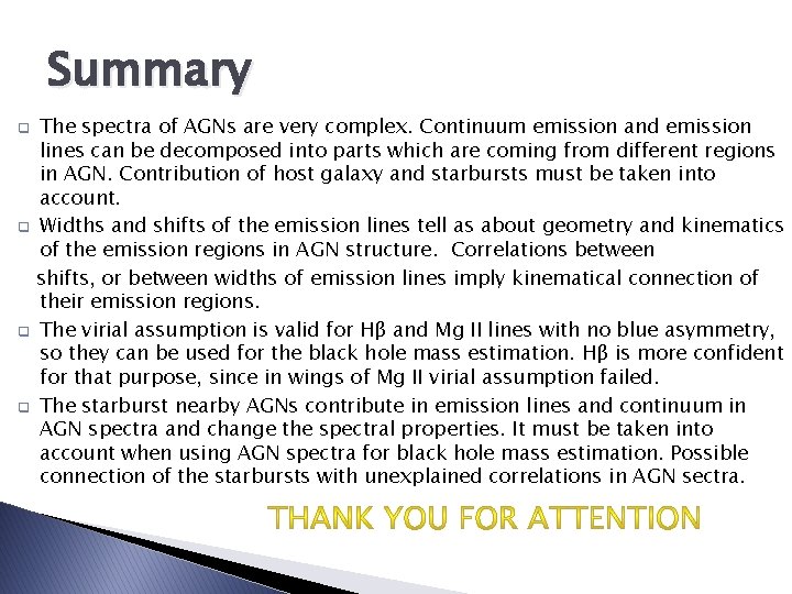 Summary q q The spectra of AGNs are very complex. Continuum emission and emission