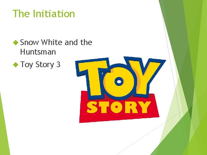 The Initiation Snow White and the Huntsman Toy Story 3 