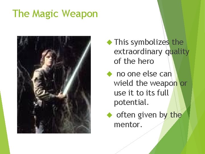 The Magic Weapon This symbolizes the extraordinary quality of the hero no one else