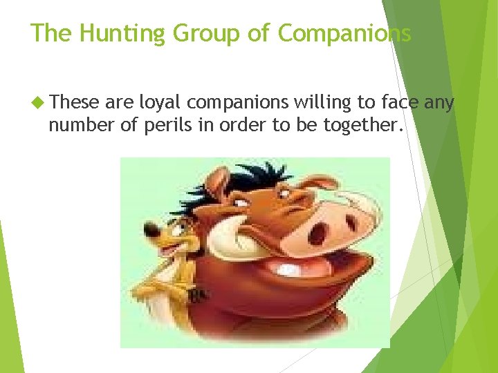 The Hunting Group of Companions These are loyal companions willing to face any number