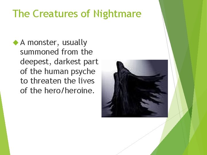 The Creatures of Nightmare A monster, usually summoned from the deepest, darkest part of